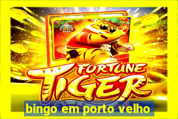 bingo em porto velho